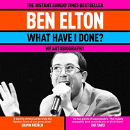 What Have I Done?: My Autobiography