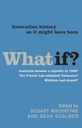 What If?: Australian History as It Might Have Been