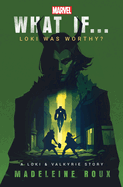 What If... Loki Was Worthy?: A Loki and Valkyrie Story