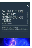 What If There Were No Significance Tests?: Classic Edition