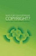 What If We Could Reimagine Copyright?