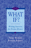 What If?: Writing Exercises for Fiction Writers
