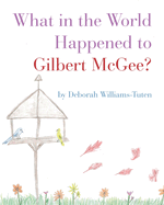 What in the World Happened to Gilbert McGee?