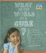 What in the World Is a Cube?