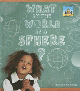 What in the World Is a Sphere?