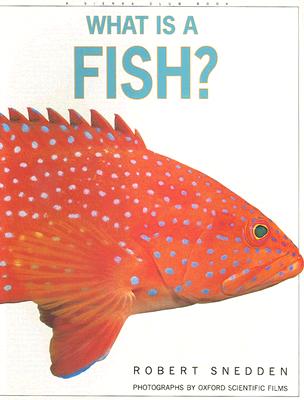 What Is a Fish? - Snedden, Robert, and Oxford Scientific Films (Photographer)