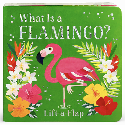 What Is a Flamingo? - Cottage Door Press (Editor), and Swift, Ginger, and Mikecz, Melanie (Illustrator)