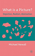 What is a Picture?: Depiction, Realism, Abstraction