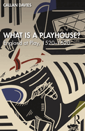 What Is a Playhouse?: England at Play, 1520-1620