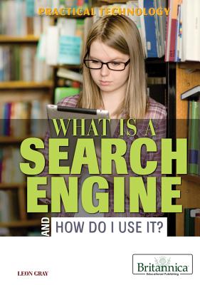 What Is a Search Engine and How Do I Use It? - Gray, Leon