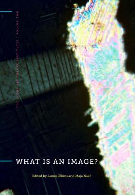 What Is an Image? - Elkins, James (Editor), and Naef, Maja (Editor)