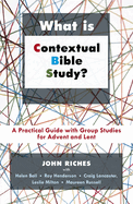 What is Contextual Bible Study?: A Practical Guide with Group Studies for Advent and Lent