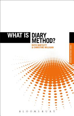 What Is Diary Method? - Bartlett, Ruth, and Milligan, Christine, and Crow, Graham, Professor (Editor)