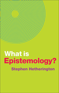 What Is Epistemology?