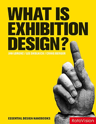 What Is Exhibition Design? - Lorenc, Jan, and Skolnick, Lee, and Berger, Craig