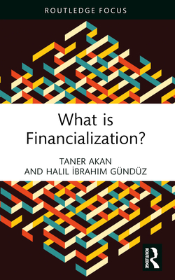 What is Financialization? - Akan, Taner, and G�nd�z, Halil  brahim