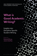 What Is Good Academic Writing?: Insights Into Discipline-Specific Student Writing