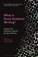 What Is Good Academic Writing?: Insights Into Discipline-Specific Student Writing