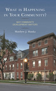 What Is Happening in Your Community?: Why Community Development Matters