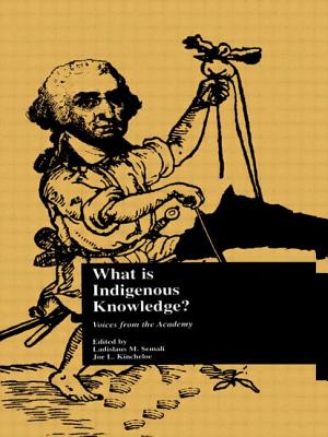 What Is Indigenous Knowledge?: Voices from the Academy - Semali, Ladislaus M (Editor), and Kincheloe, Joe L (Editor)