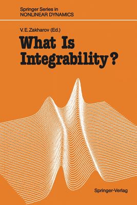 What Is Integrability? - Zakharov, Vladimir E (Editor), and Calogero, F (Contributions by), and Ercolani, N (Contributions by)