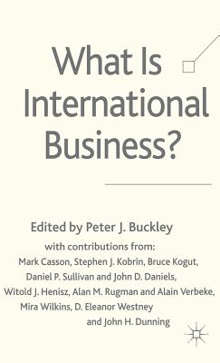 What Is International Business? - Buckley, Peter J (Editor)