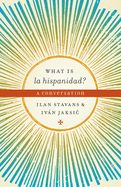 What Is La Hispanidad?: A Conversation