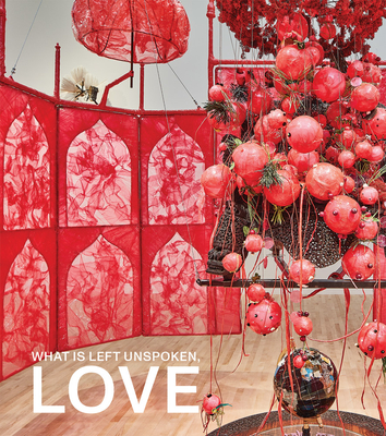 What Is Left Unspoken, Love - Rooks, Michael (Editor), and Suffolk, Rand (Foreword by), and David, Sonia (Text by)