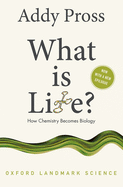 What is Life?: How Chemistry Becomes Biology