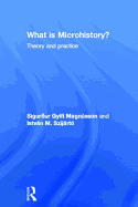 What Is Microhistory?: Theory and Practice