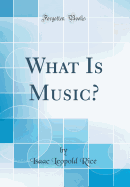 What Is Music? (Classic Reprint)