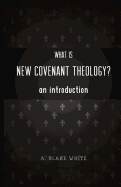 What is New Covenant Theology? An Introduction