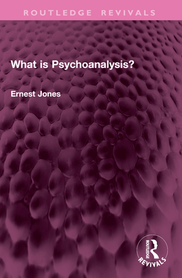What Is Psychoanalysis? - Jones, Ernest
