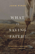 What Is Saving Faith?: Reflections on Receiving Christ as a Treasure