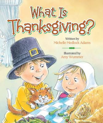 What Is Thanksgiving? - Medlock Adams, Michelle