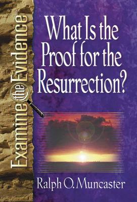 What is the Proof for the Resurrection? - Muncaster, Ralph O
