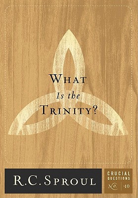 What Is the Trinity?: Volume 10 - Sproul, R C