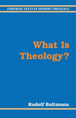 What Is Theology? - Bultmann, Rudolf, and Jungel, Eberhard (Editor), and Muller, Klaus W (Editor)