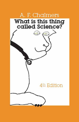 What Is This Thing Called Science? - Chalmers, Alan F