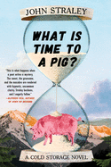 What Is Time to a Pig?