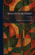 What Is to Be Done?: Burning Questions of Our Movement