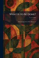 What Is to Be Done?: Burning Questions of Our Movement