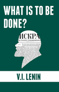 What Is to Be Done?: Burning Questions of Our Movement