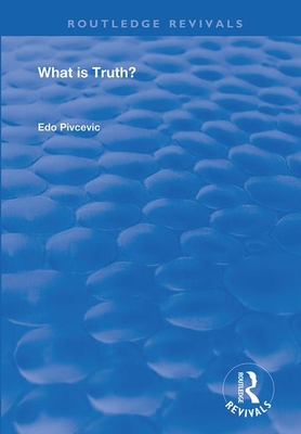 What Is Truth? - Pivcevic, Edo