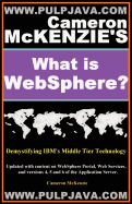 What Is Websphere? Java, J2ee, Portal and Beyond! (Demystifying IBM's Middle Tier Technology)