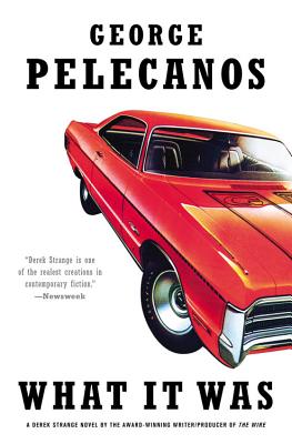 What It Was - Pelecanos, George P