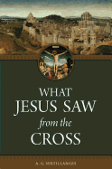 What Jesus Saw from the Cross (Revised)