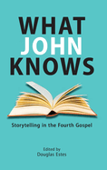 What John Knows: Storytelling in the Fourth Gospel