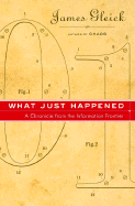 What Just Happened: A Chronicle from the Information Frontier