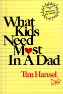 What Kid Need Most in a Dad - Hansel, Tim